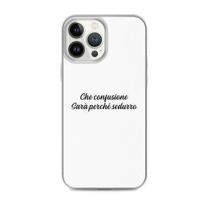 Coque iPhone Che confusione Sarà perché sedurro - Sedurro