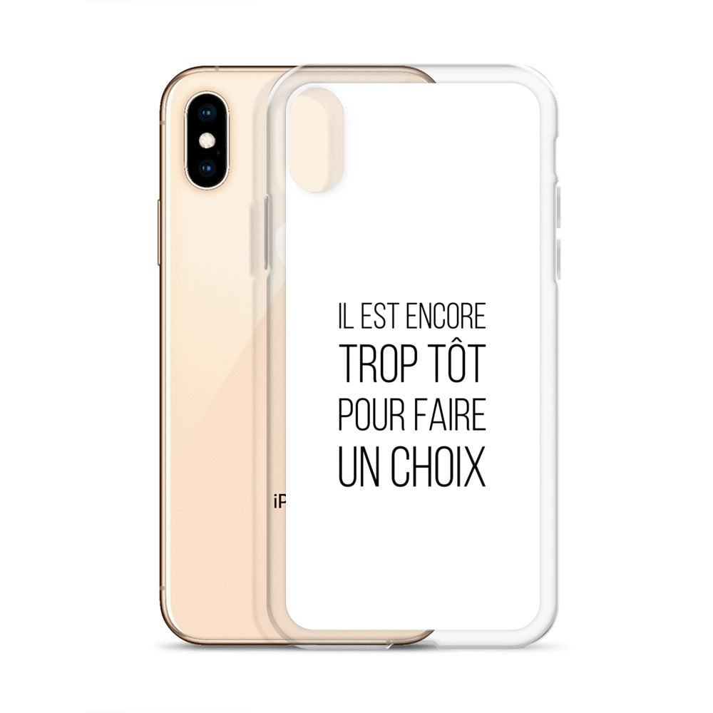 Coque iPhone Il est encore trop tôt pour faire un choix - Sedurro