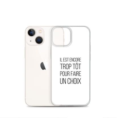 Coque iPhone Il est encore trop tôt pour faire un choix - Sedurro