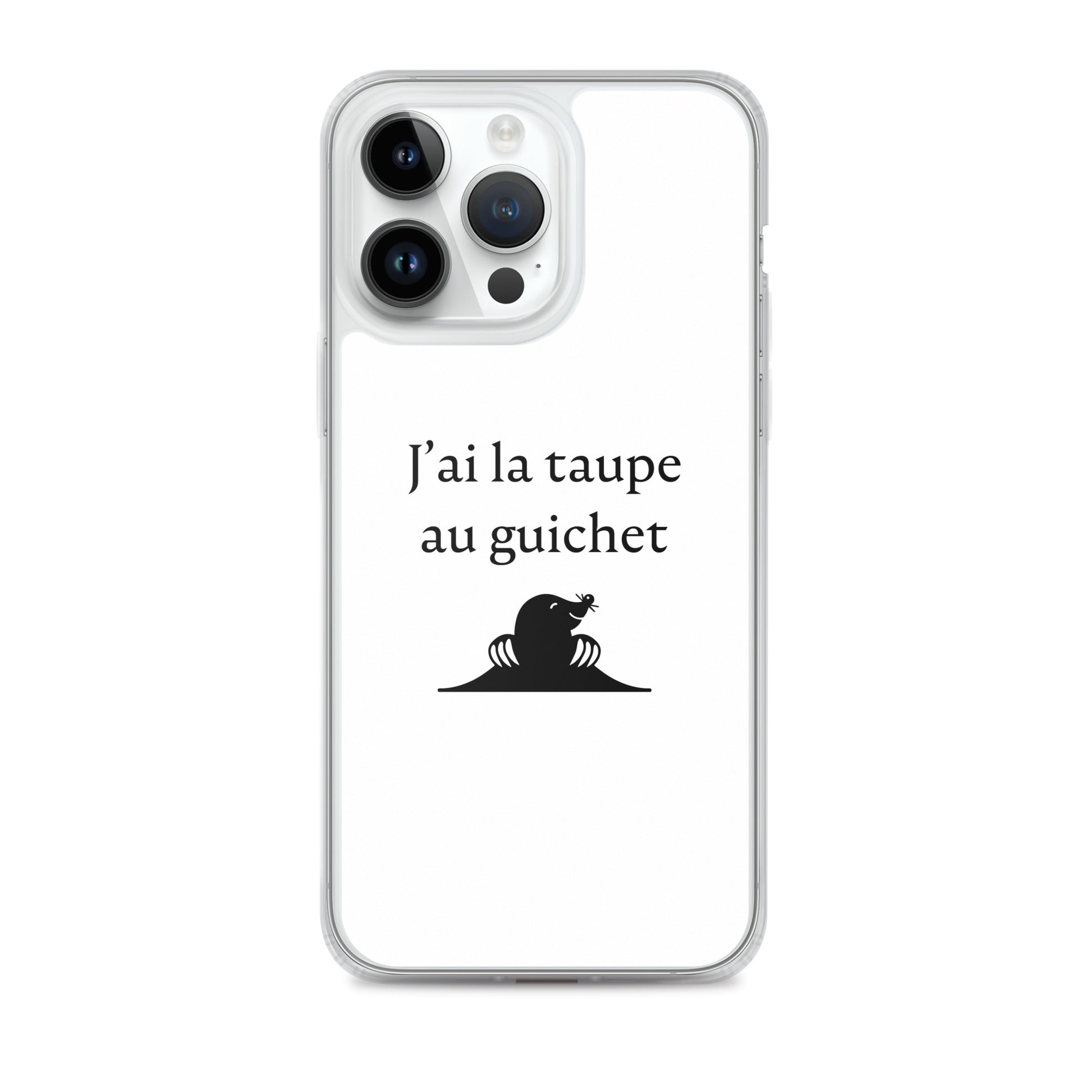 Coque iPhone J'ai la taupe au guichet - Sedurro