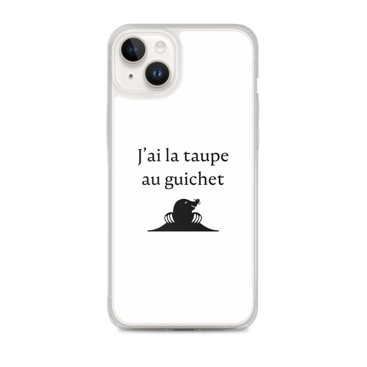 Coque iPhone J'ai la taupe au guichet - Sedurro