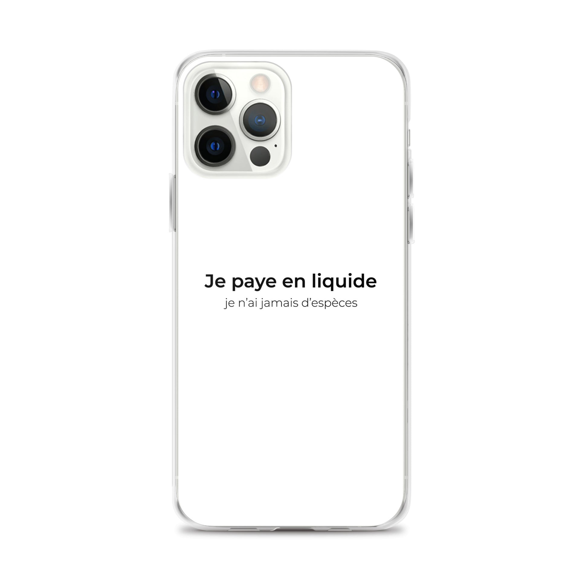 Coque iPhone Je paye en liquide je n'ai jamais d'espèces - Sedurro