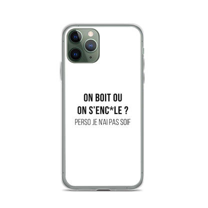 Coque iPhone On boit ou on s'enc*le perso je n'ai pas soif - Sedurro