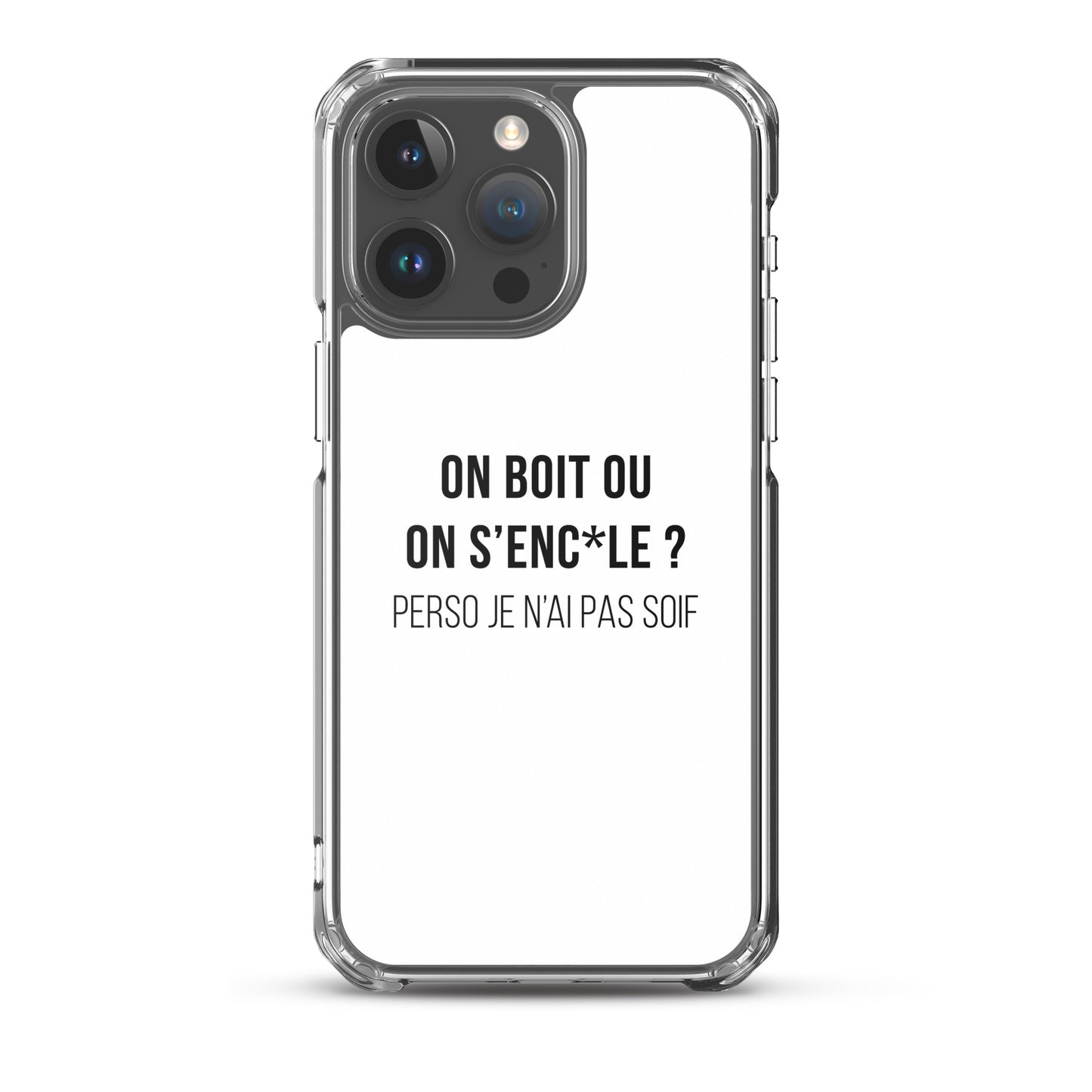 Coque iPhone On boit ou on s'enc*le perso je n'ai pas soif - Sedurro