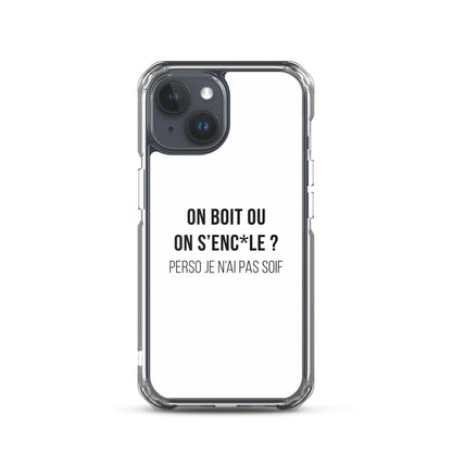 Coque iPhone On boit ou on s'enc*le perso je n'ai pas soif - Sedurro