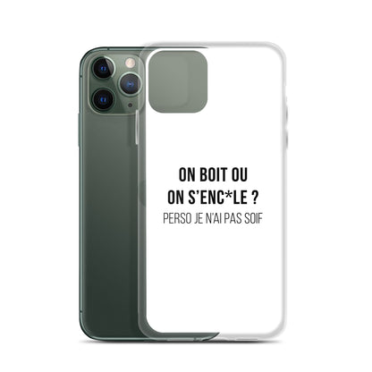 Coque iPhone On boit ou on s'enc*le perso je n'ai pas soif - Sedurro