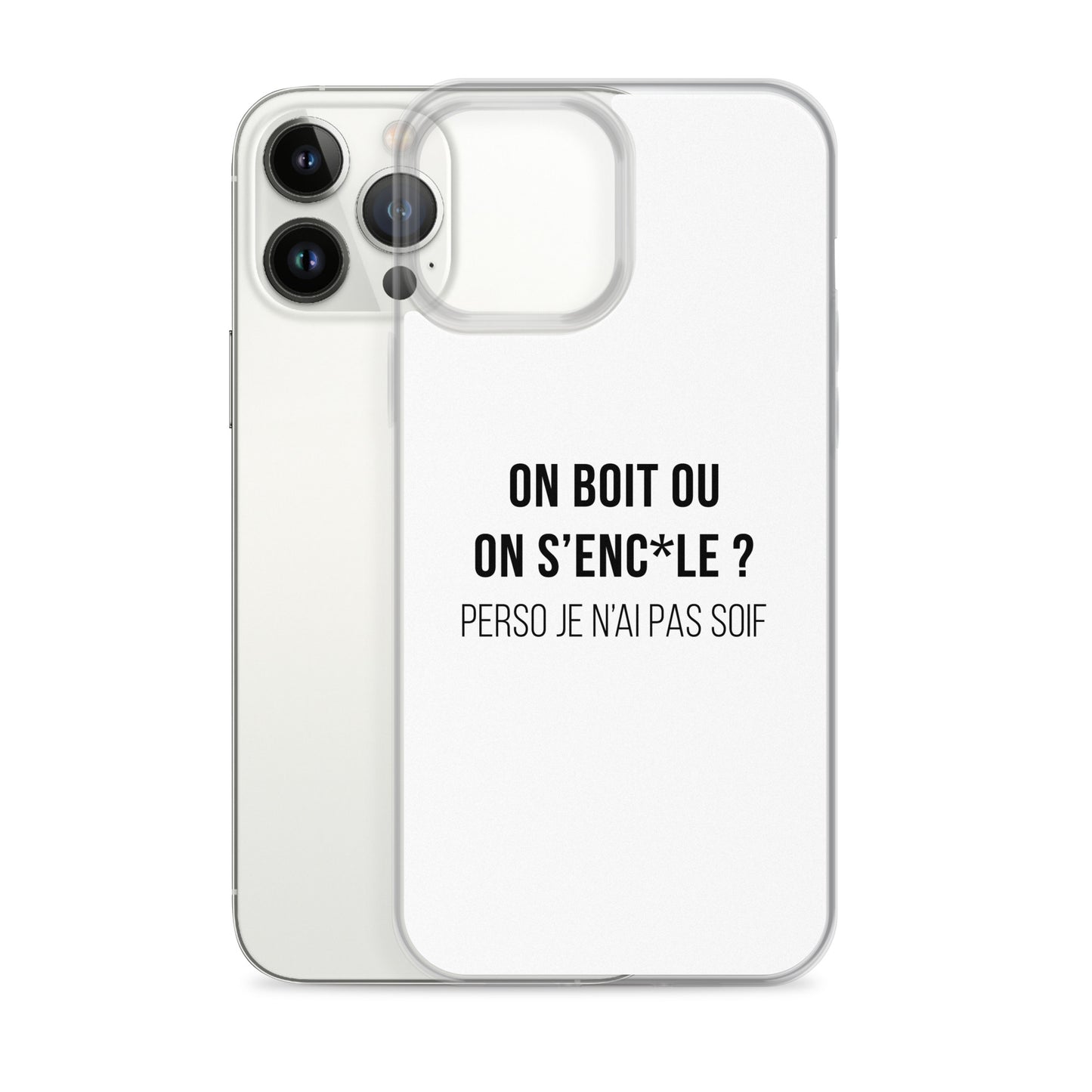 Coque iPhone On boit ou on s'enc*le perso je n'ai pas soif - Sedurro