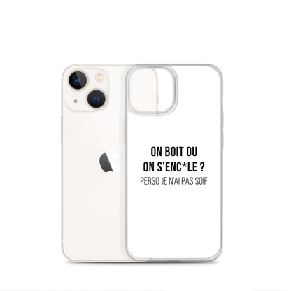 Coque iPhone On boit ou on s'enc*le perso je n'ai pas soif - Sedurro