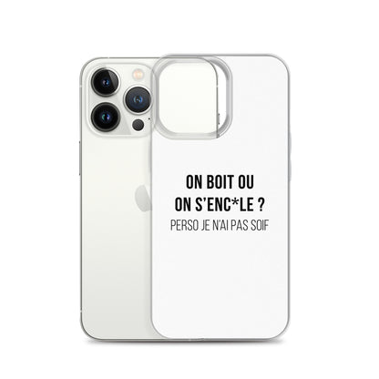 Coque iPhone On boit ou on s'enc*le perso je n'ai pas soif - Sedurro