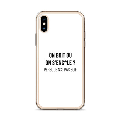 Coque iPhone On boit ou on s'enc*le perso je n'ai pas soif - Sedurro