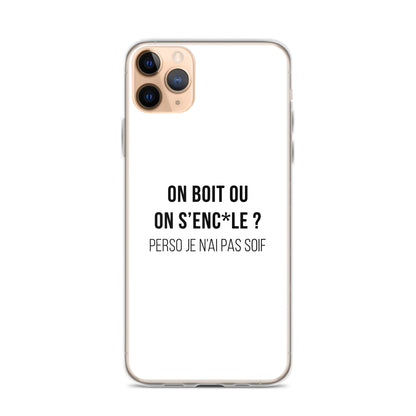 Coque iPhone On boit ou on s'enc*le perso je n'ai pas soif - Sedurro