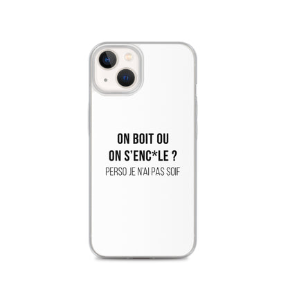 Coque iPhone On boit ou on s'enc*le perso je n'ai pas soif - Sedurro