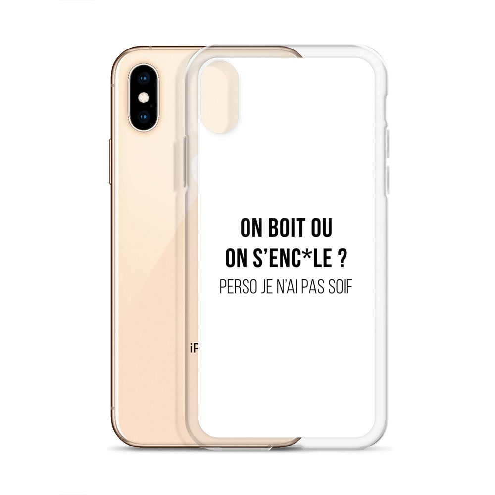 Coque iPhone On boit ou on s'enc*le perso je n'ai pas soif - Sedurro