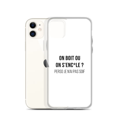 Coque iPhone On boit ou on s'enc*le perso je n'ai pas soif - Sedurro