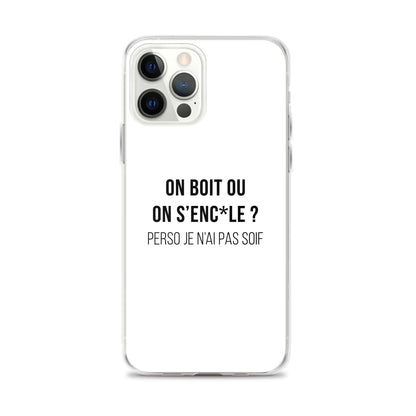 Coque iPhone On boit ou on s'enc*le perso je n'ai pas soif - Sedurro