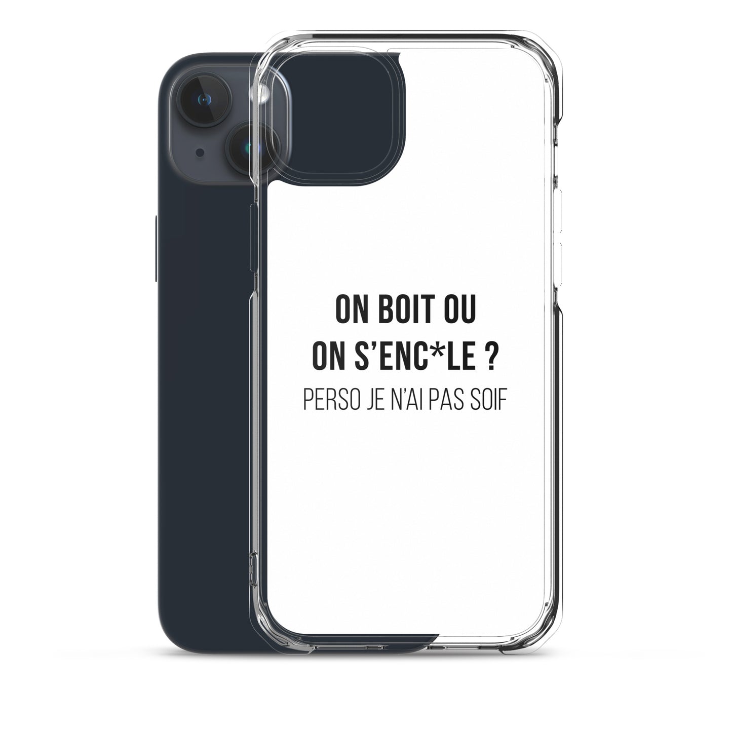 Coque iPhone On boit ou on s'enc*le perso je n'ai pas soif - Sedurro