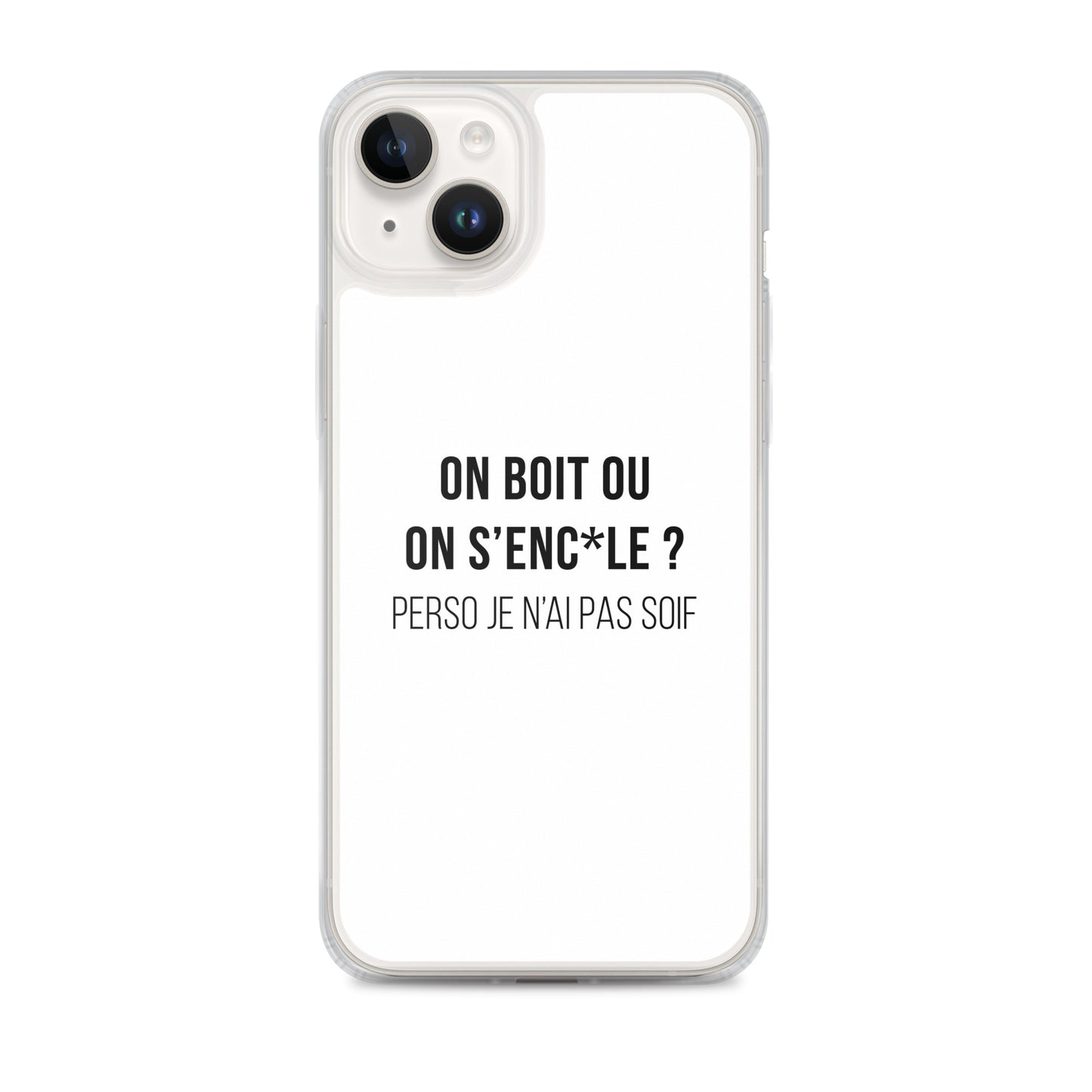 Coque iPhone On boit ou on s'enc*le perso je n'ai pas soif - Sedurro