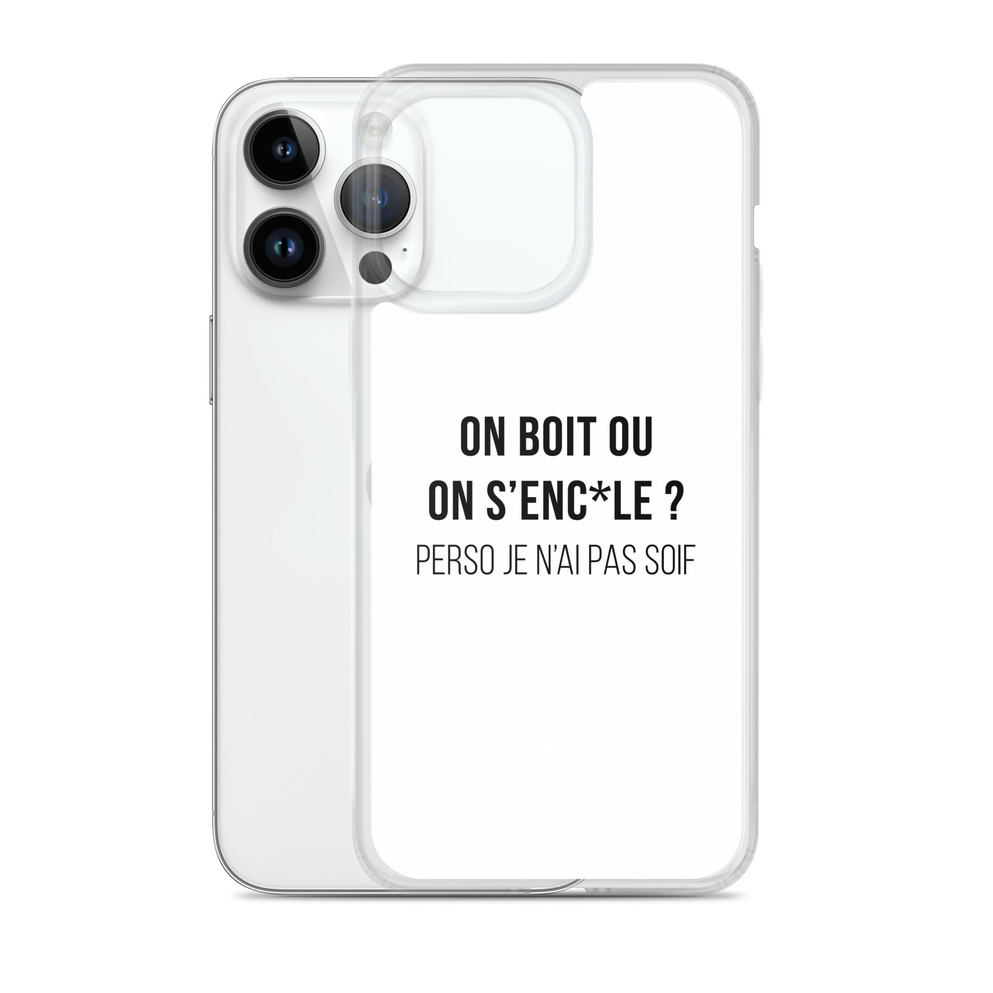 Coque iPhone On boit ou on s'enc*le perso je n'ai pas soif - Sedurro