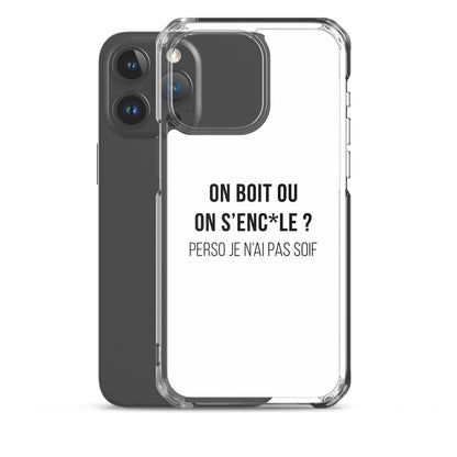 Coque iPhone On boit ou on s'enc*le perso je n'ai pas soif - Sedurro