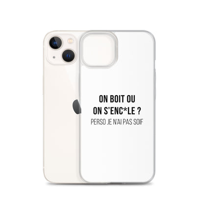 Coque iPhone On boit ou on s'enc*le perso je n'ai pas soif - Sedurro