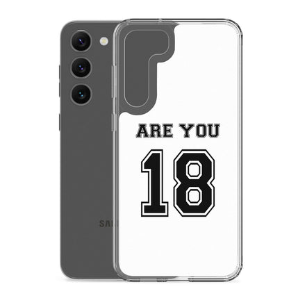 Coque Samsung Are you 18 - Sedurro