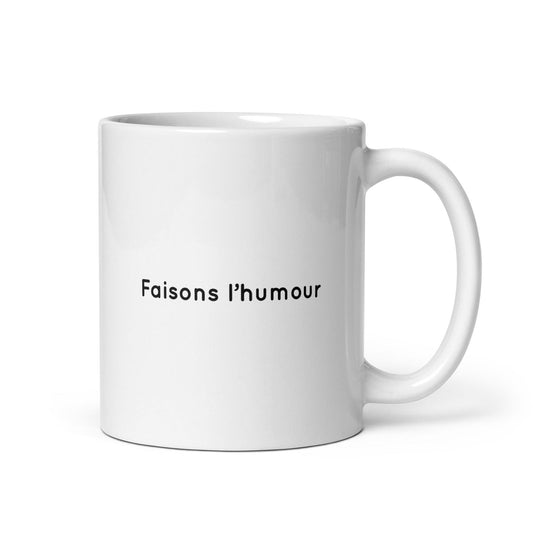 Mug Faisons l'humour - Sedurro