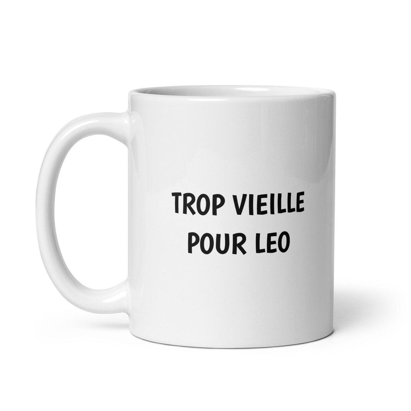 Mug Trop vieille pour Leo - Sedurro