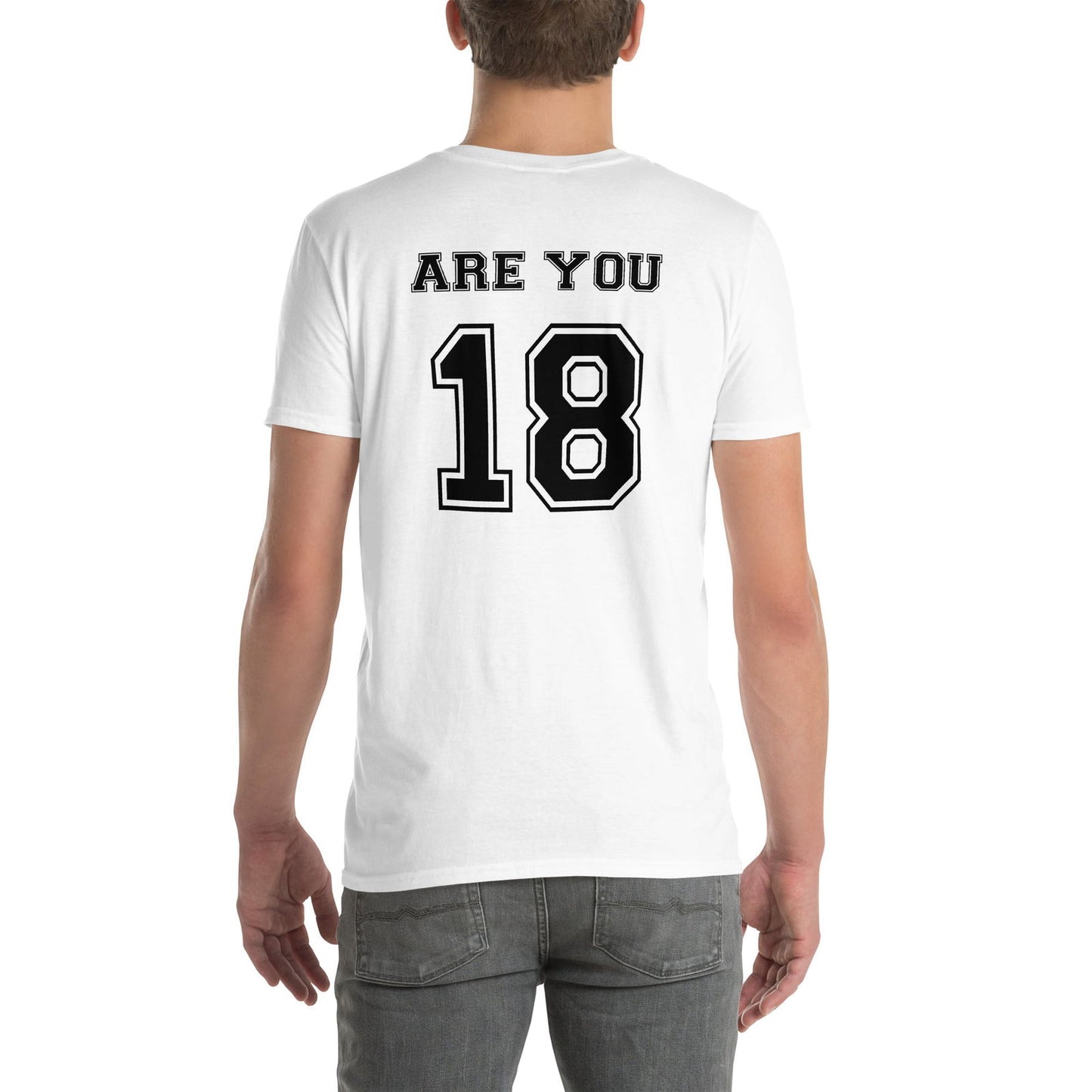 T-shirt unisexe Are you 18 - Sedurro