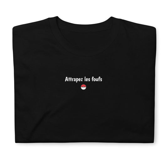 T-shirt unisexe Attrapez les foufs - Sedurro