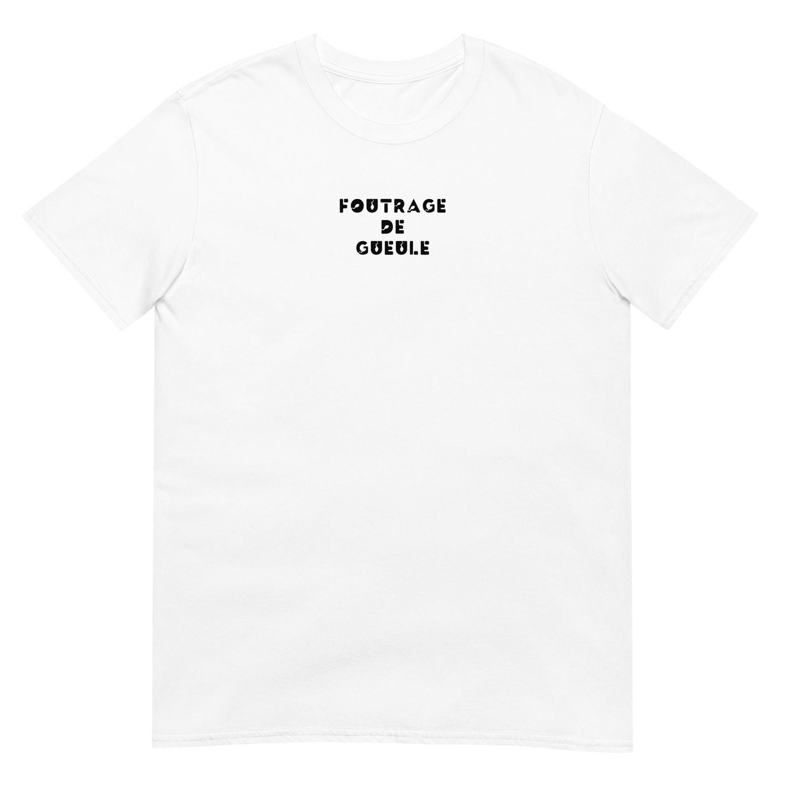 T-shirt unisexe Foutrage de gueule - Sedurro