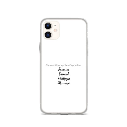 Coque iPhone Mes meilleurs potes s'appellent Jacques Daniel Philippe Maurice - Sedurro