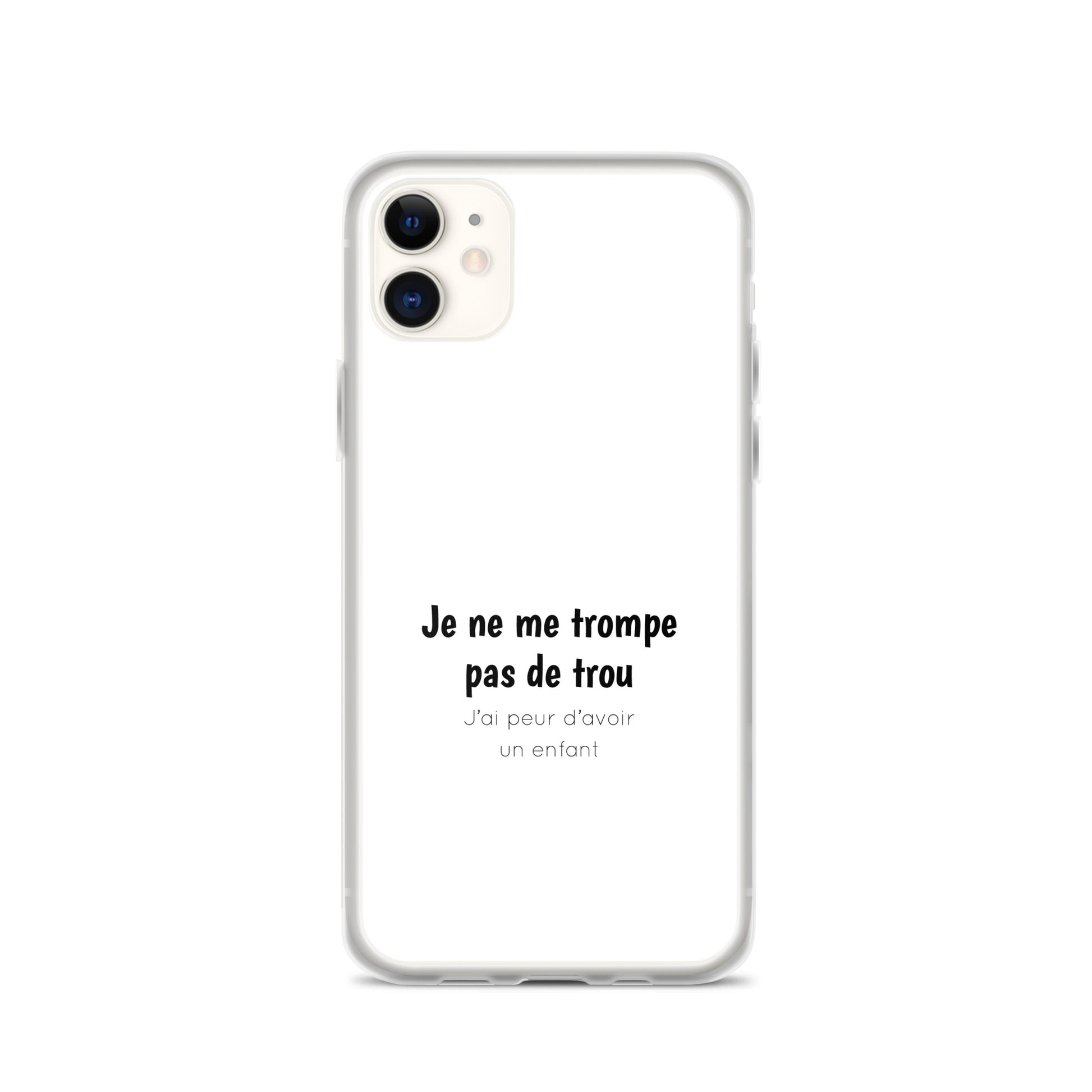 Coque iPhone Je ne me trompe pas de trou j'ai peur d'avoir un enfant - Sedurro