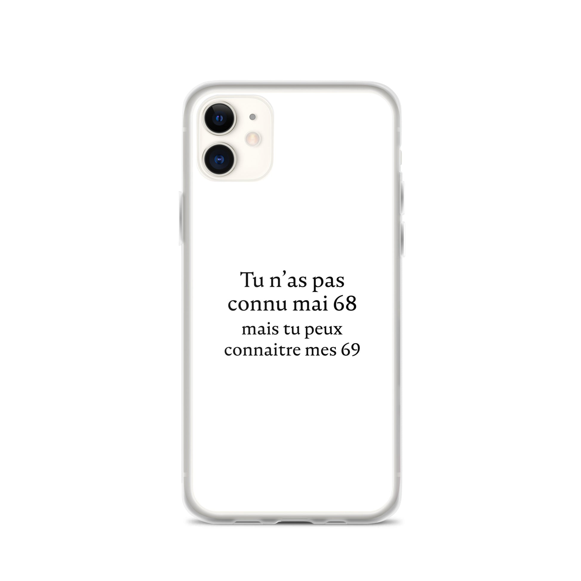 Coque iPhone Tu n'as pas connu mai 68 mais tu peux connaitre mes 69 - Sedurro