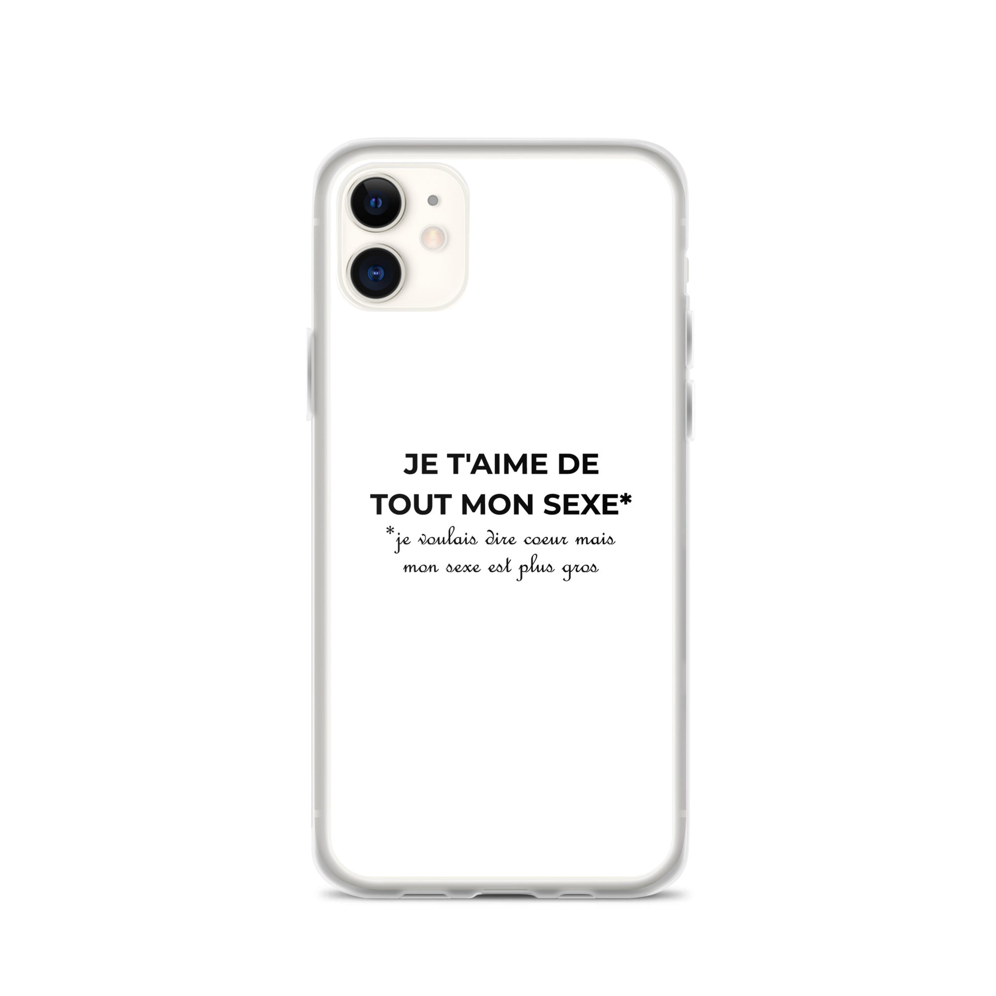 Coque iPhone Je t'aime de tout mon sexe je voulais dire cœur mais mon sexe est plus gros Sedurro