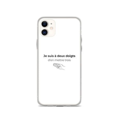 Coque iPhone Je suis à deux doigts d'en mettre trois