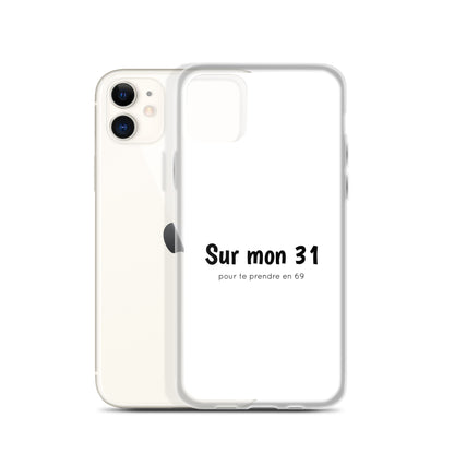 Coque iPhone Sur mon 31 pour te prendre en 69 - Sedurro