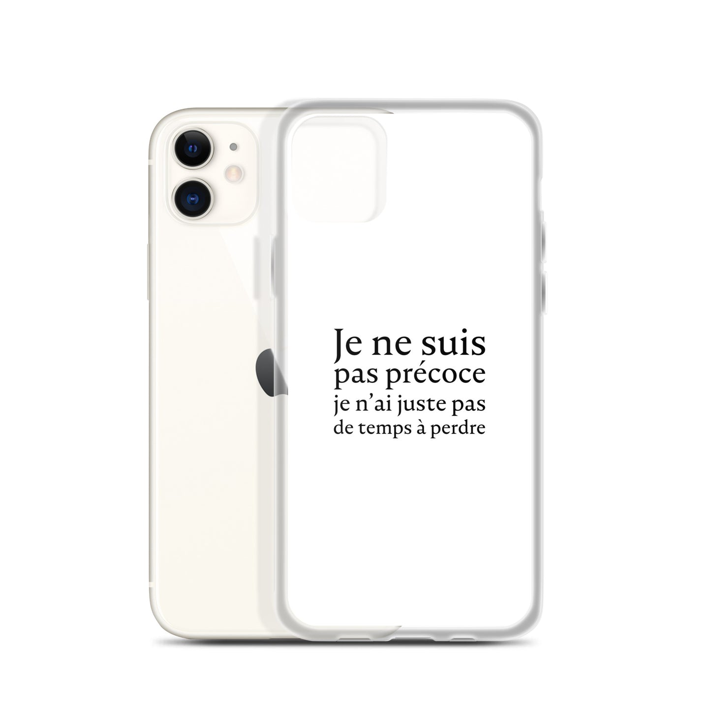 Coque iPhone Je ne suis pas précoce je n'ai juste pas de temps à perdre - Sedurro