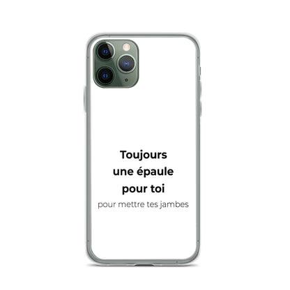 Coque iPhone Toujours une épaule pour toi pour mettre tes jambes - Sedurro