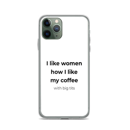 Coque iPhone I like women how I like my coffee with big tits - Sedurro