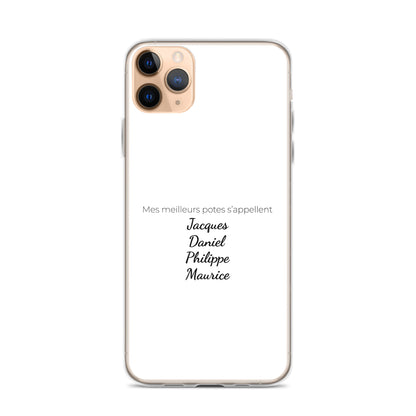 Coque iPhone Mes meilleurs potes s'appellent Jacques Daniel Philippe Maurice - Sedurro