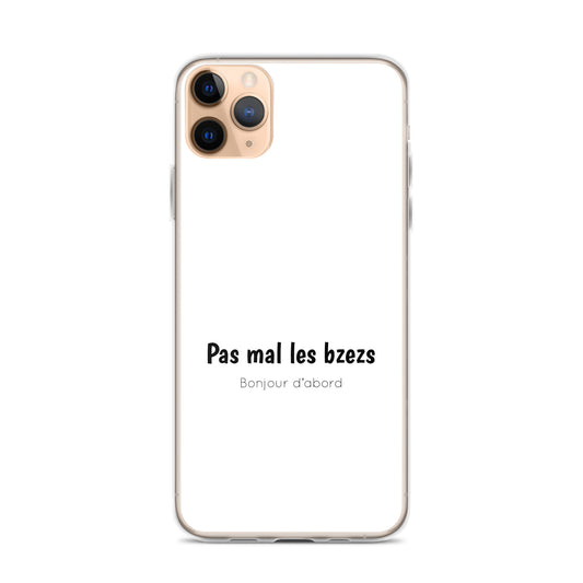 Coque iPhone Pas mal les bzezs bonjour d'abord - Sedurro