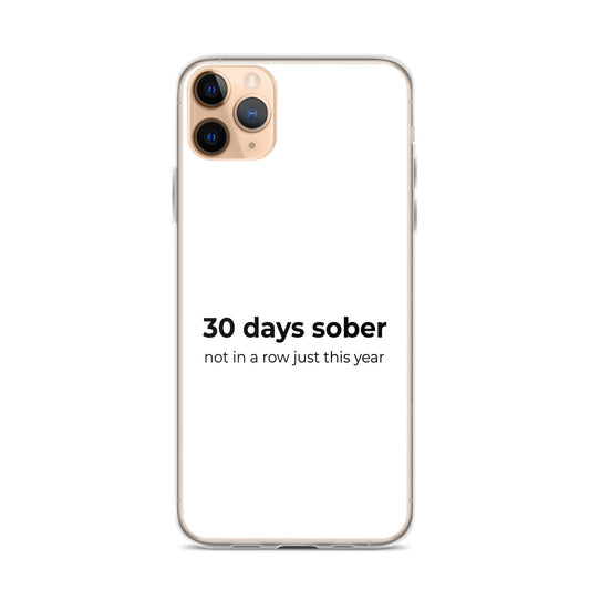 Coque iPhone 30 days sober not in a row just this year - Sedurro