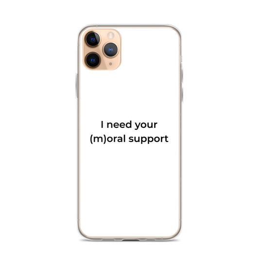 Coque iPhone I need your (m)oral support - Sedurro