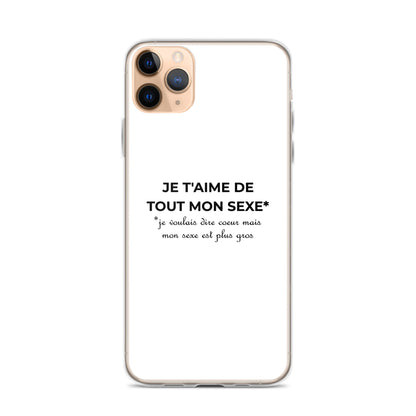 Coque iPhone Je t'aime de tout mon sexe je voulais dire cœur mais mon sexe est plus gros Sedurro