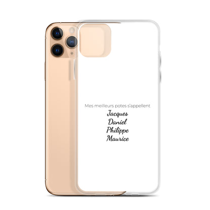 Coque iPhone Mes meilleurs potes s'appellent Jacques Daniel Philippe Maurice - Sedurro