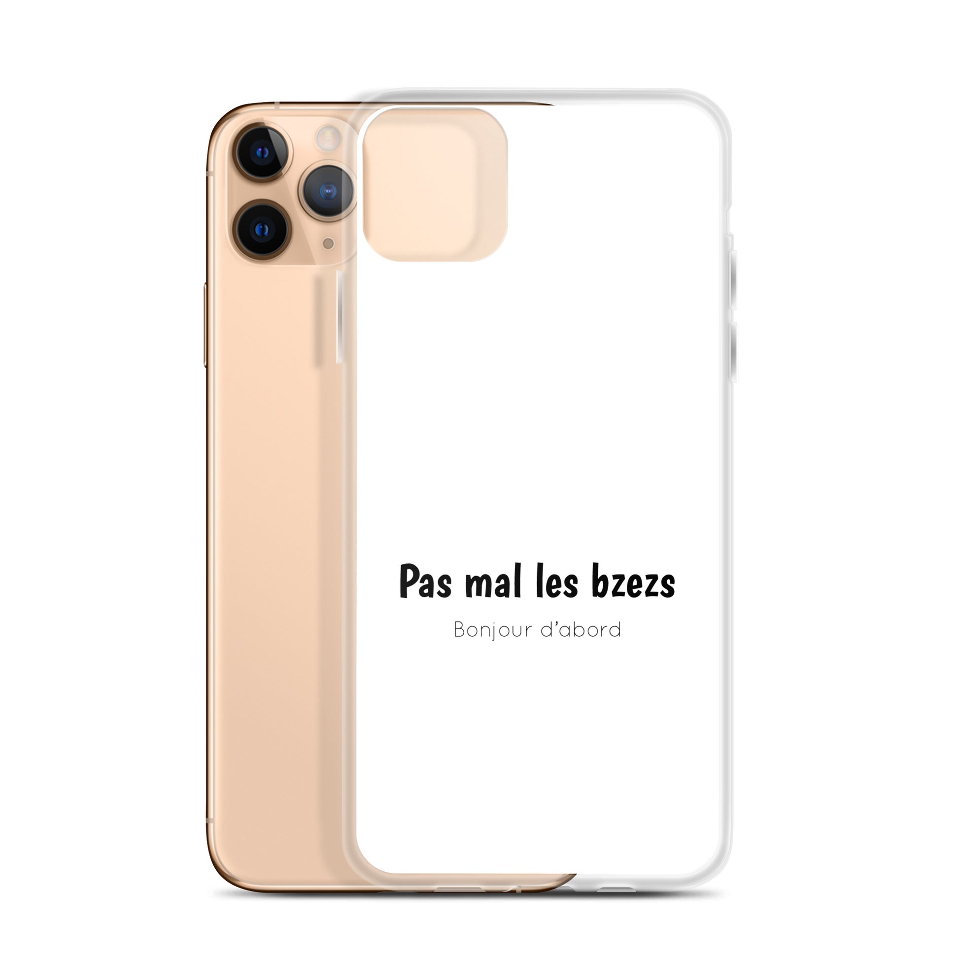 Coque iPhone Pas mal les bzezs bonjour d'abord - Sedurro