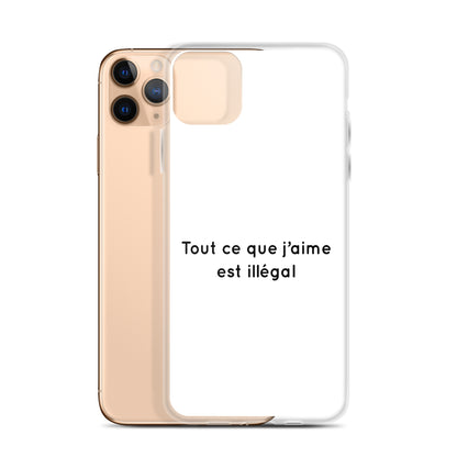 Coque iPhone Tout ce que j'aime est illégal - Sedurro