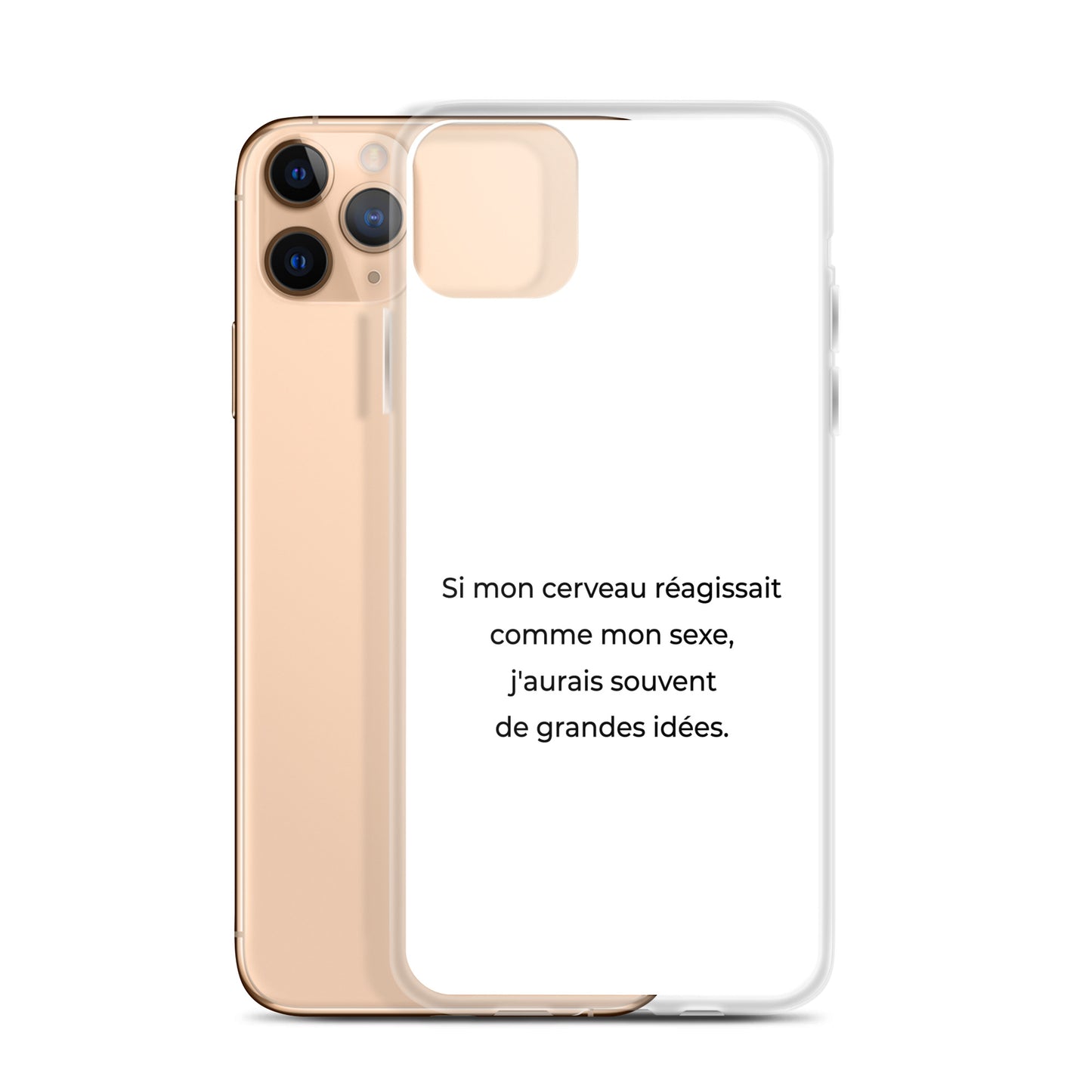 Coque iPhone Si mon cerveau réagissait comme mon sexe j'aurais souvent de grandes idées - Sedurro