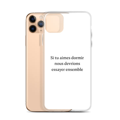 Coque iPhone Si tu aimes dormir nous devrions essayer ensemble - Sedurro