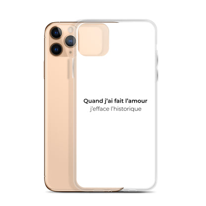 Coque iPhone Quand j'ai fait l'amour j'efface l'historique - Sedurro